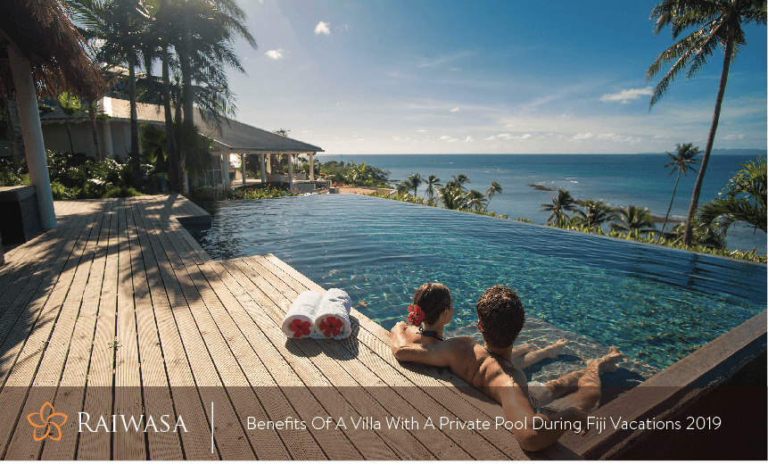Benefits of a villa with a private pool during Fiji vacations 2019